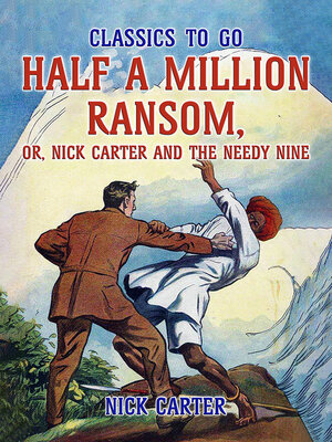 cover image of Half a Million Ransom, or, Nick Carter and the needy Nine